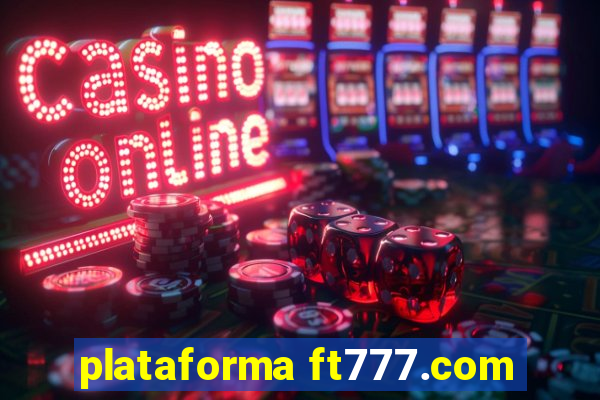 plataforma ft777.com